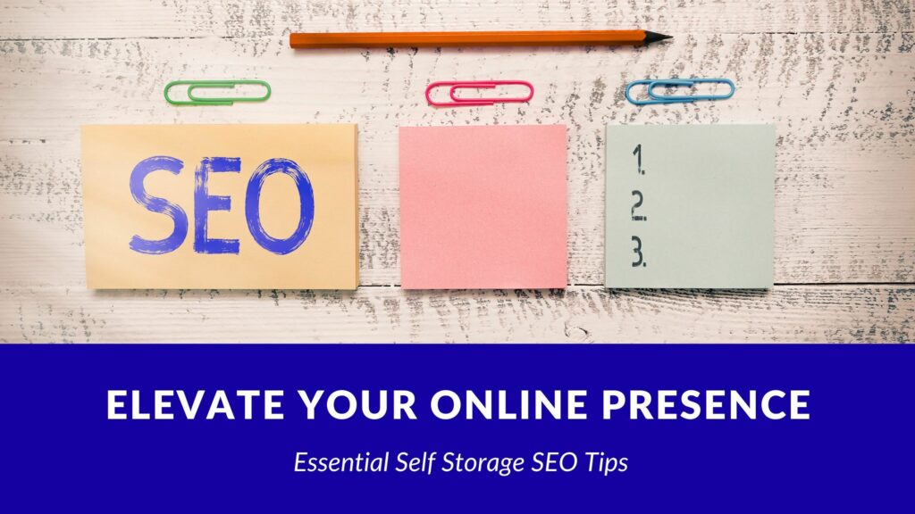Elevate Your Online Presence: Essential Self Storage SEO Tips