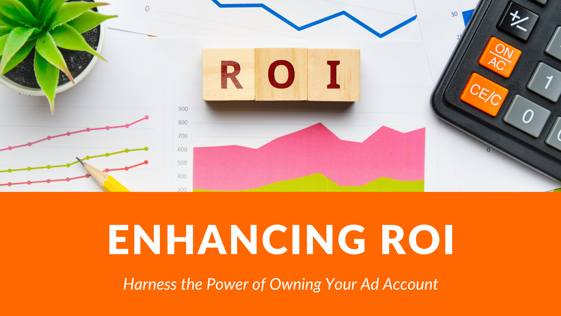 Enhancing ROI: Harness the Power of Owning Your Ad Account