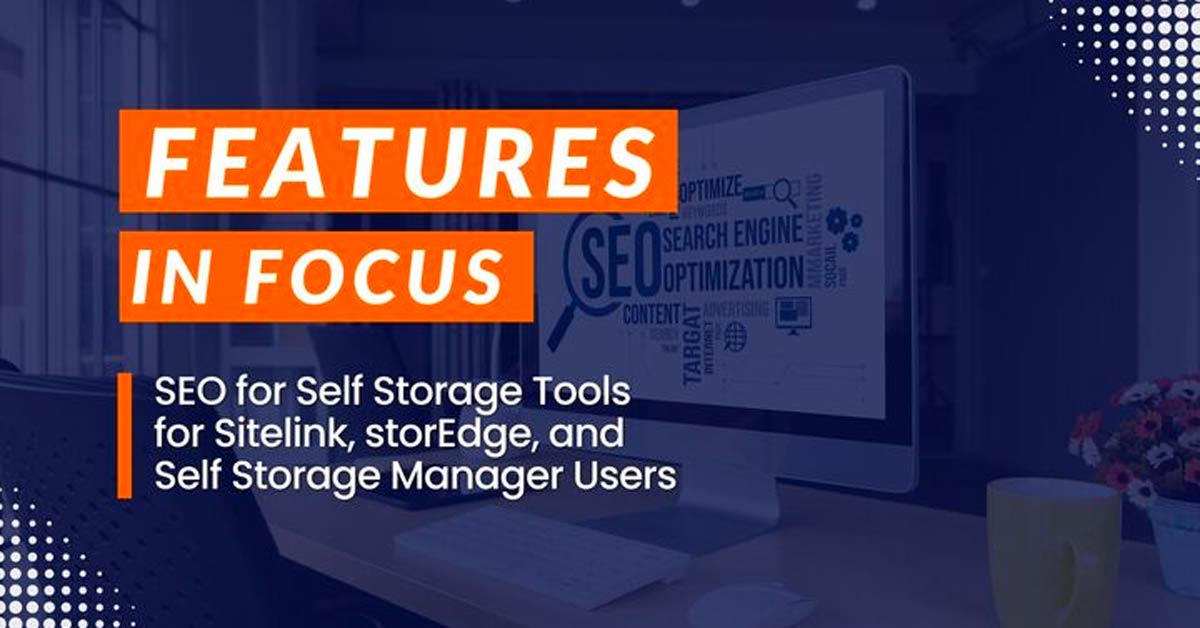 Feature in Focus: SEO for Self Storage Tools for Sitelink, storEdge, and Self Storage Manager Users