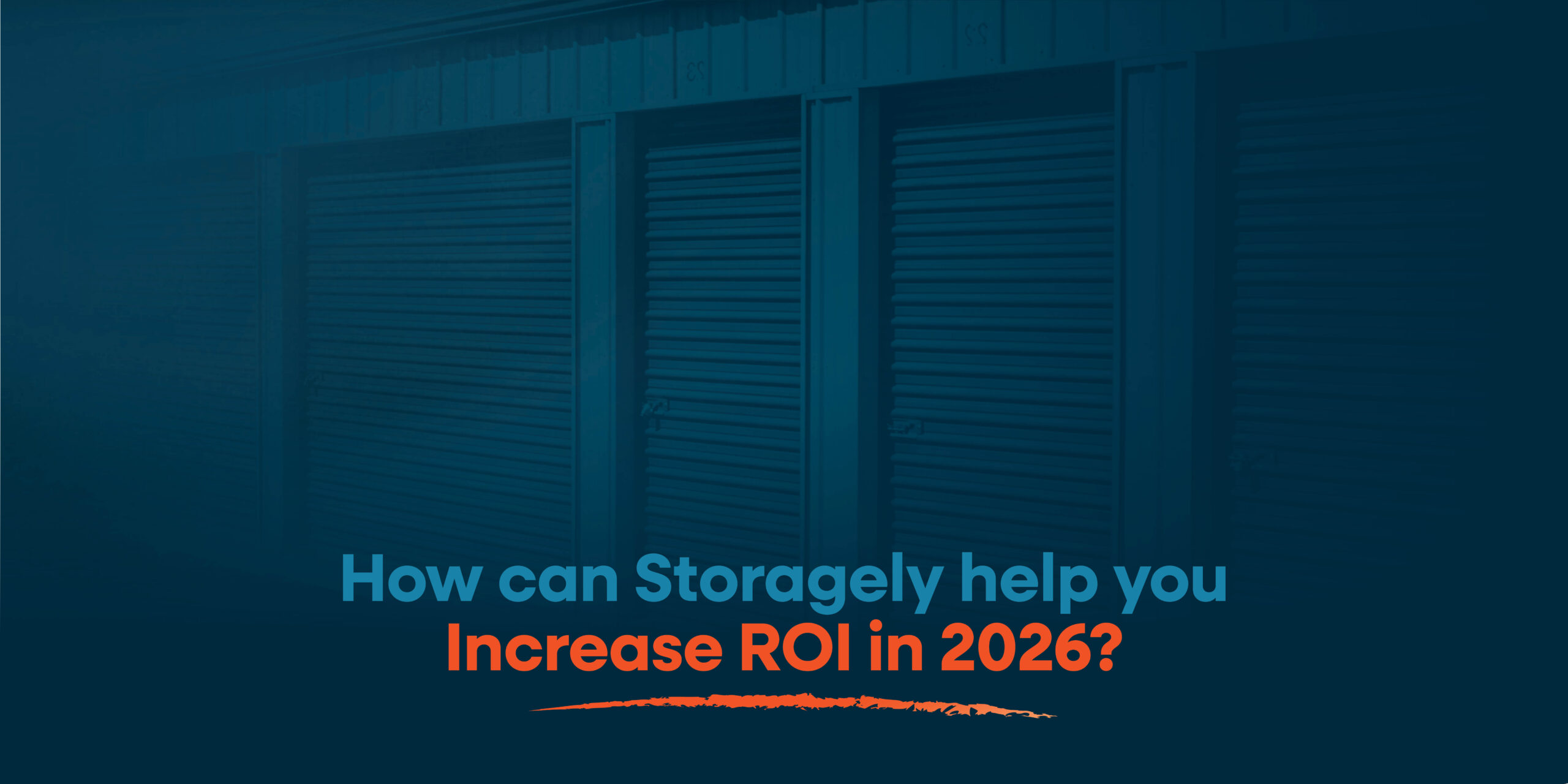how-can-storagely-help-increase-roi-in-2026-text-beneath-storage-units