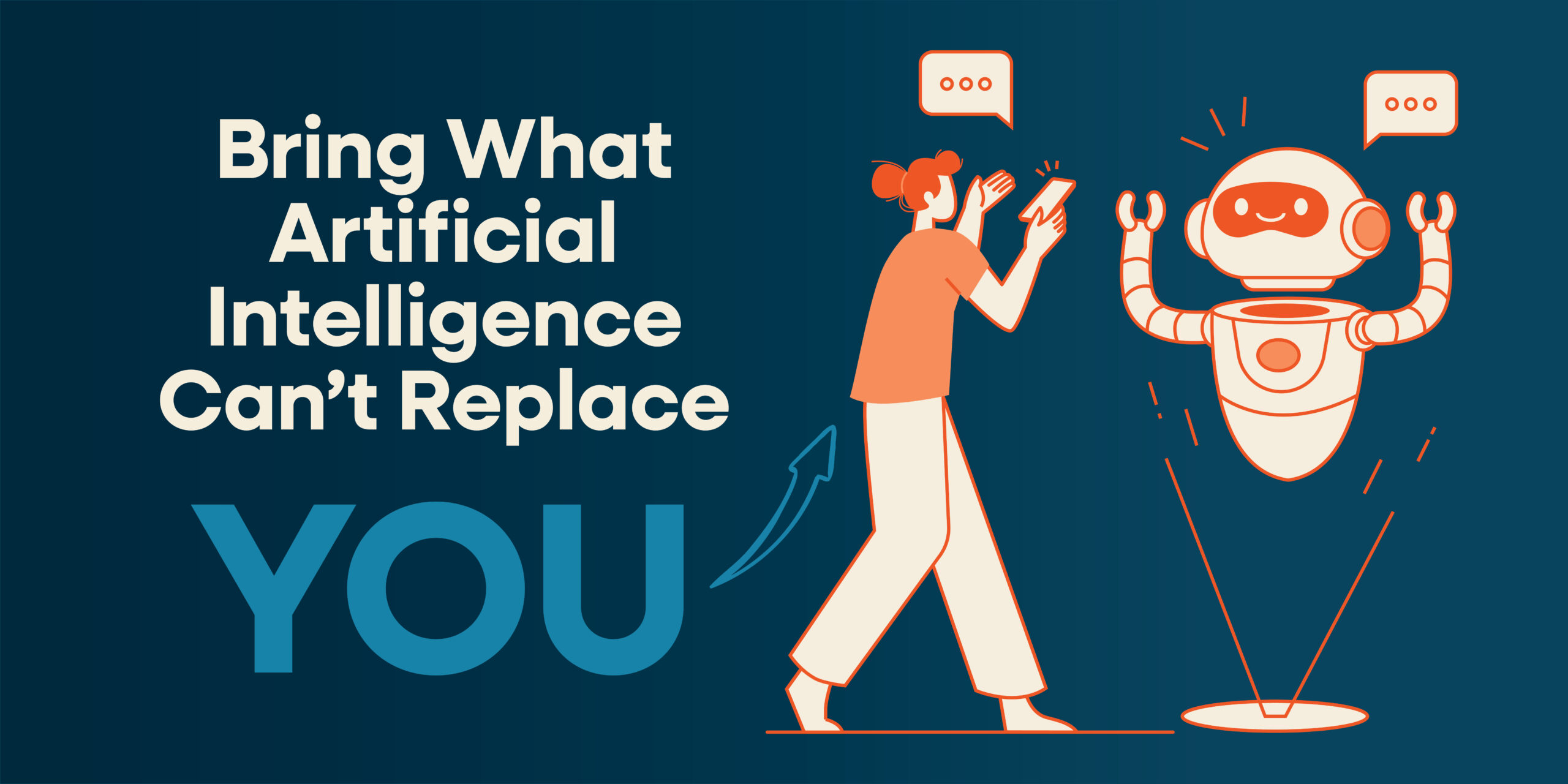Bring What Artificial Intelligence Can’t Replace—YOU