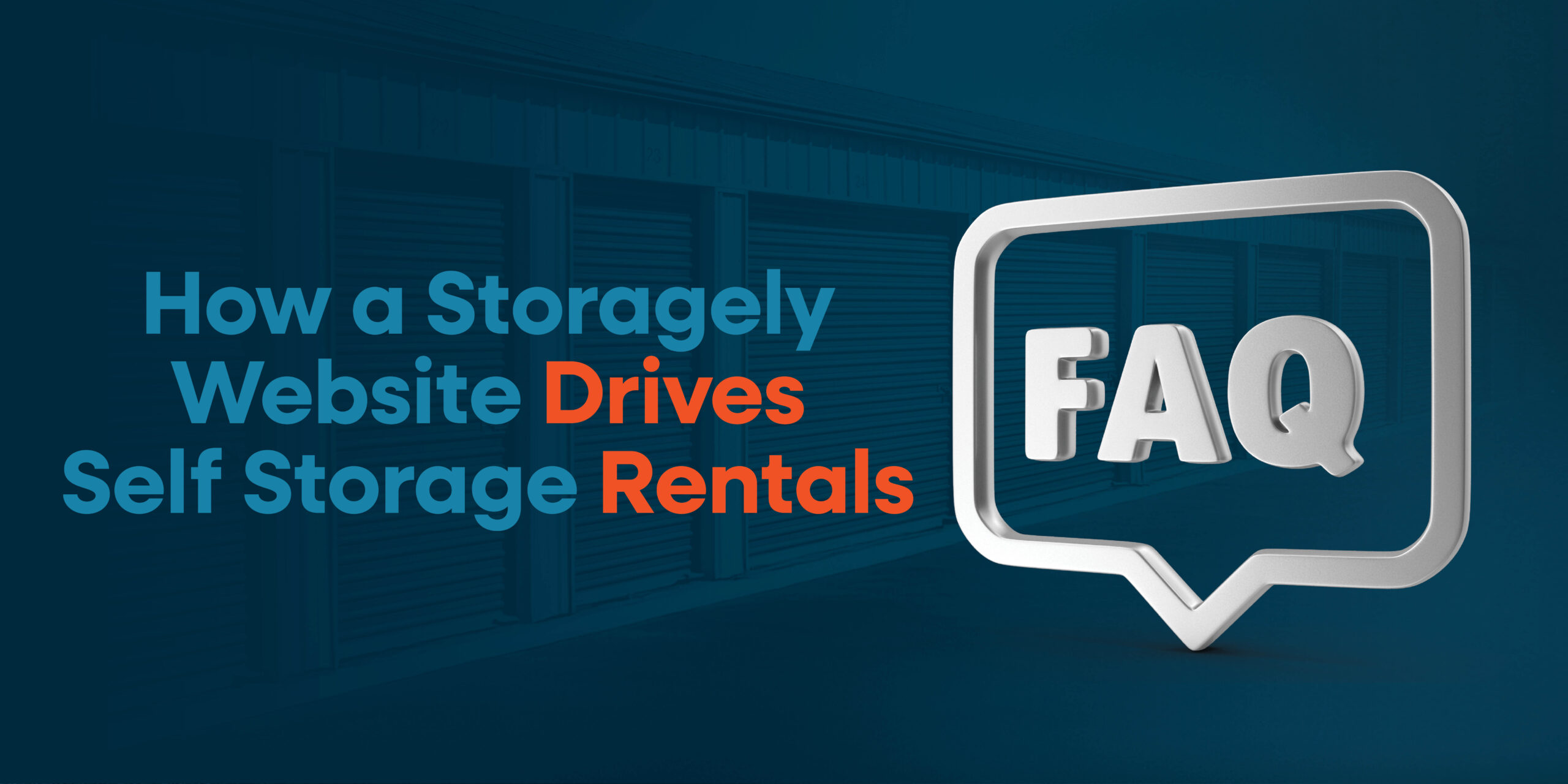 FAQs: How a Storagely Website Drives Self Storage Rentals with storage unit background. 