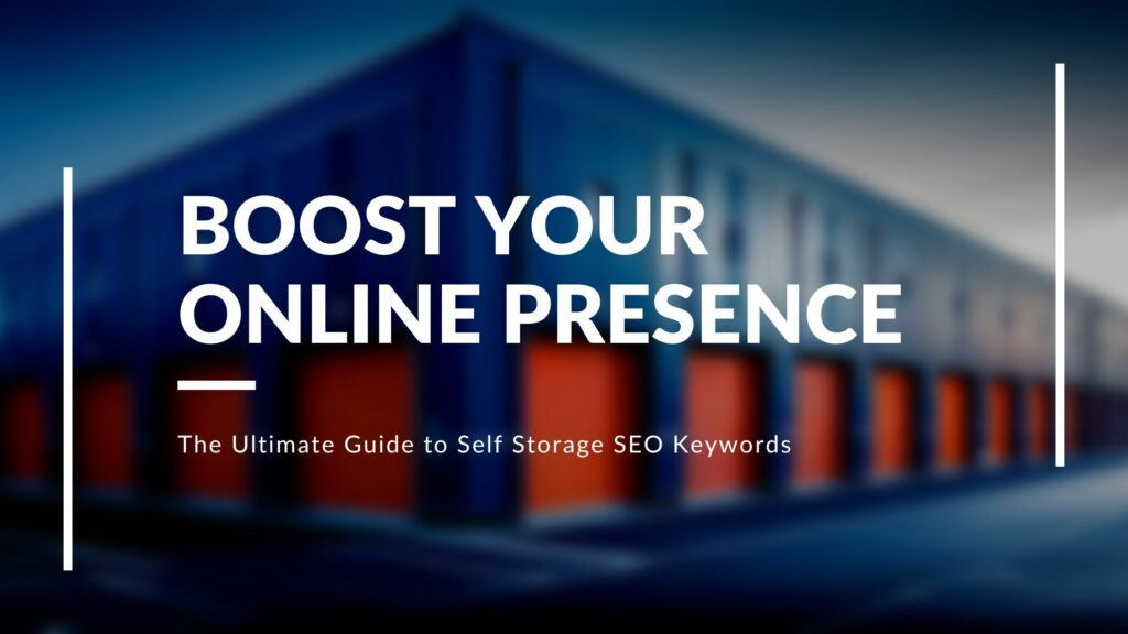 Boost Your Online Presence: The Ultimate Guide to Self Storage SEO Keywords