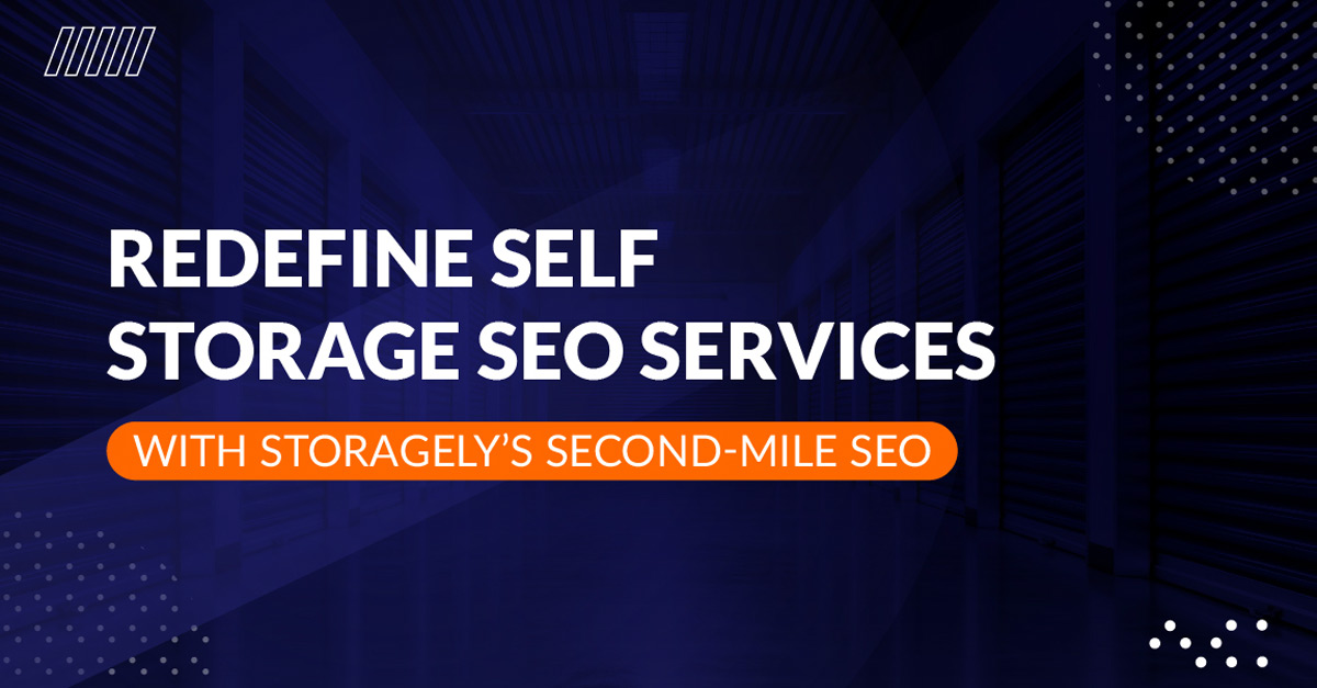 Redefine Self Storage SEO Services With Storagely’s Second-Mile SEO